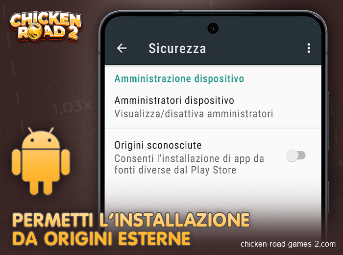 Consenti l'installazione da fonti esterne su Android per l'app Chicken Road 2